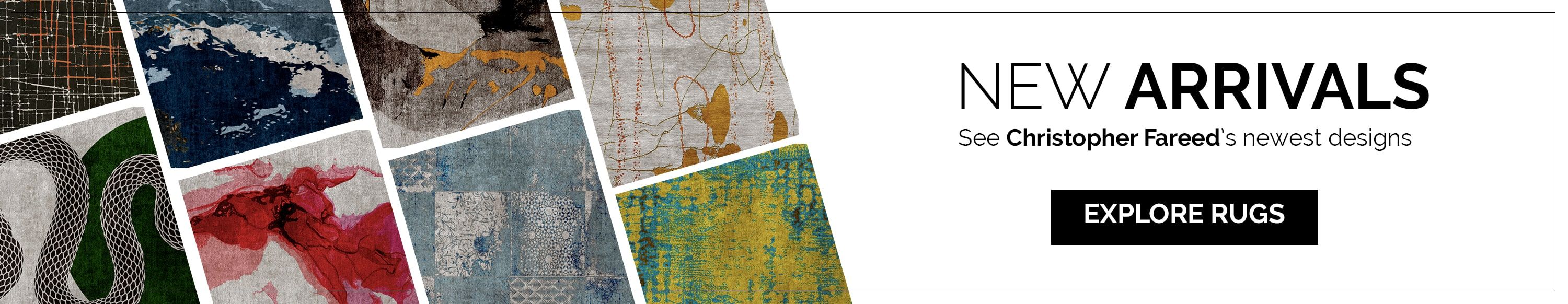 New arrivals: see Christopher Fareed's newest and boldest rug designs. Explore rugs now.