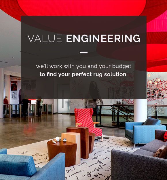 We offer value engineering and will work with you and your budget to find your perfect rug solution.