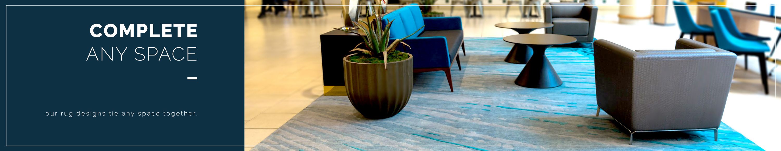 Complete any space with our beautiful rug designs.